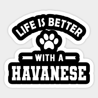 Havanese Dog - Life is better with a havanese Sticker